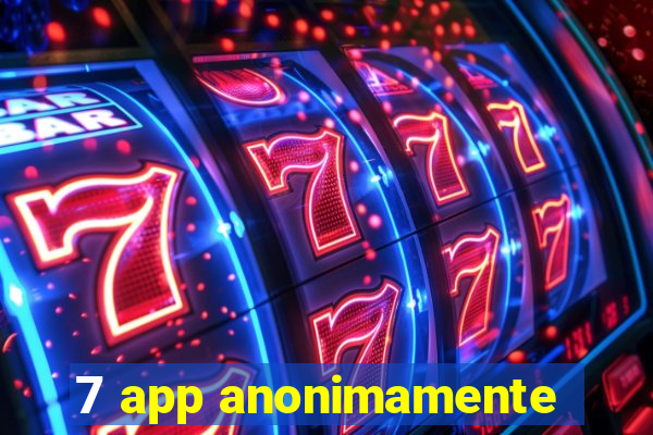 7 app anonimamente